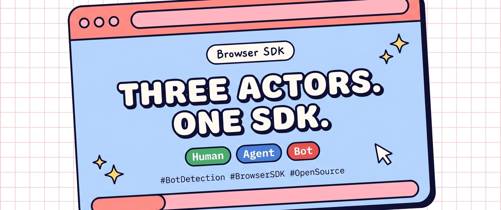 New SDK Detects LLM Agents — Not Just Bots Cover image for I Built a Browser SDK That Detects LLM Agents. Here's How It Works.