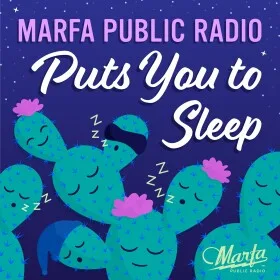 Marfa Public Radio's Sleep Podcast Is the Best Fundraiser You've Never Marfa Public Radio sleep podcast — Marfa Public Radio Puts You to Sleep